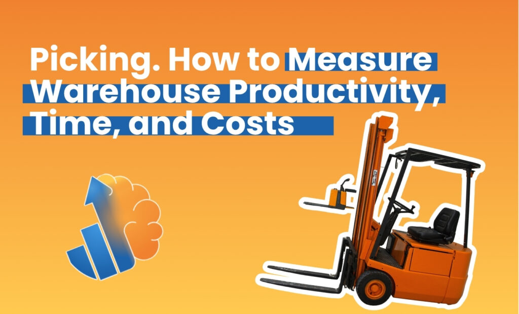 Picking. How to Measure Warehouse Productivity, Time, and Costs